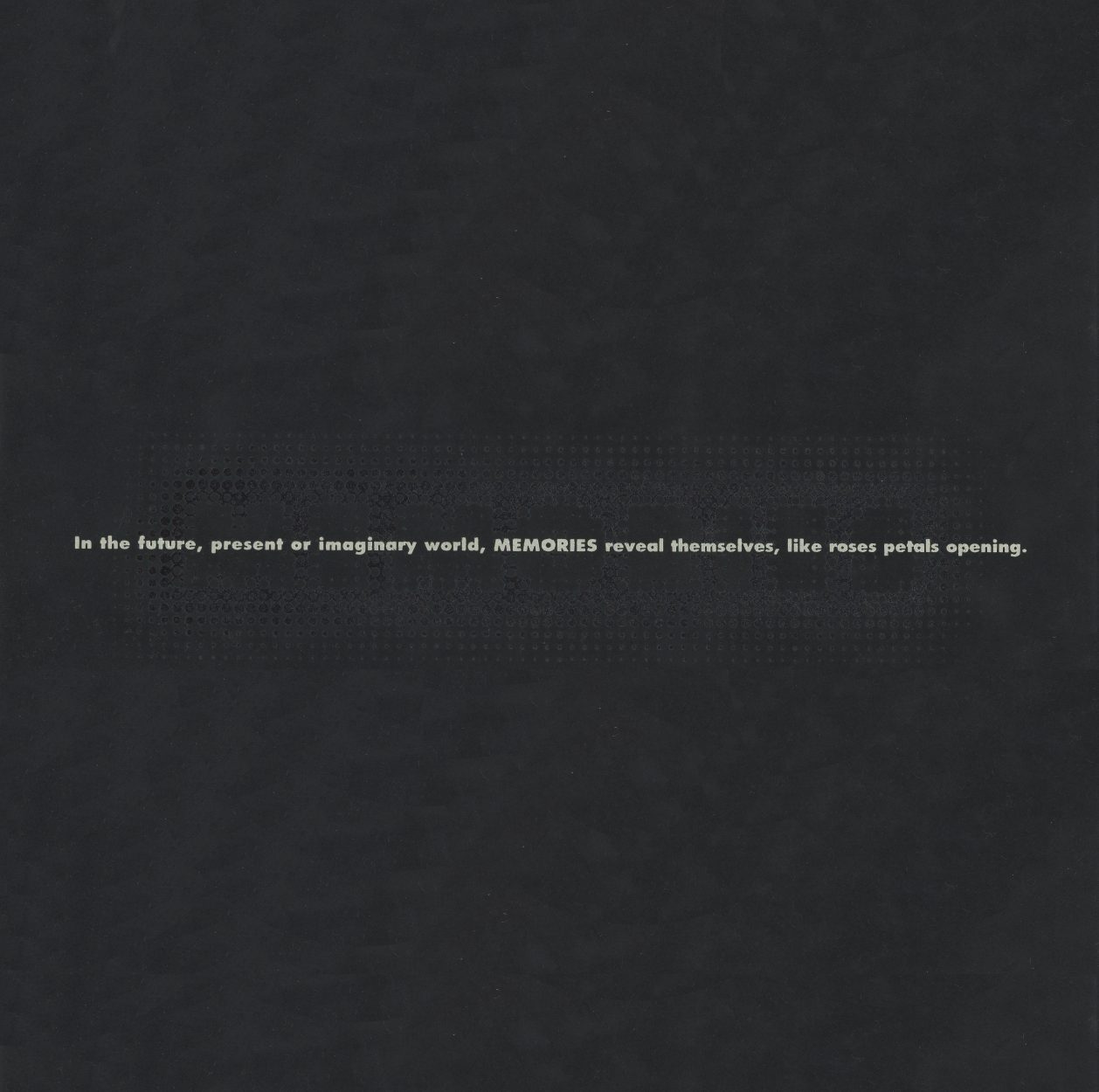 Tagline panel — "In the future, present or imaginary world, MEMORIES reveal themselves, like roses petals opening." English only, positioned as opening epigraph. The panel is otherwise dark and empty.