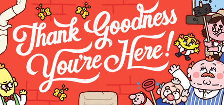 Thank Goodness You're Here! — the game that earned archival treatment