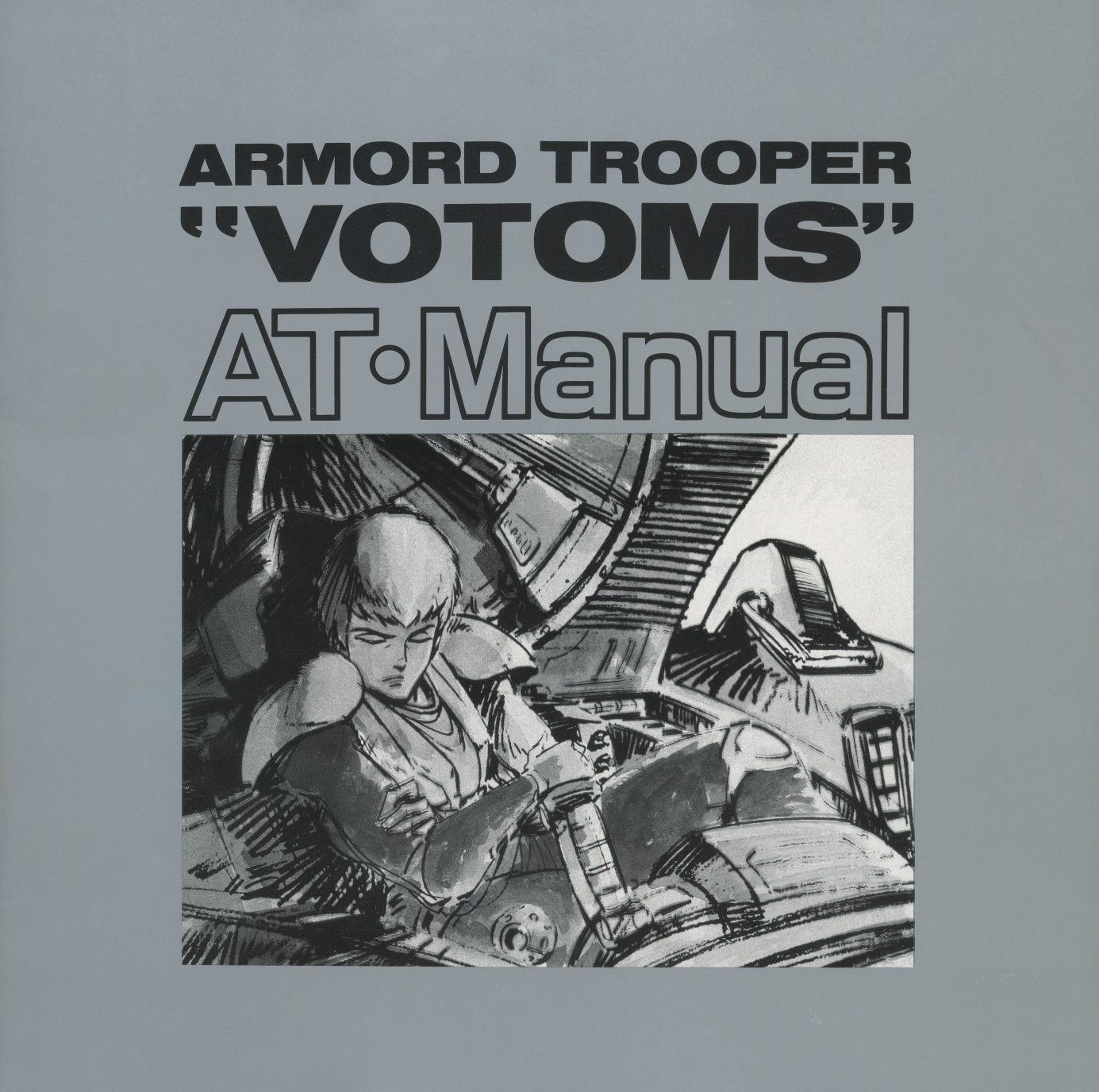 AT Manual — cover. Grey paper stock. Title: ARMORD TROOPER 'VOTOMS' AT·Manual. Rough sketch illustration of Chirico in AT cockpit, ink on white field. No color. Published as companion booklet to the ATX-2 Best Collection.